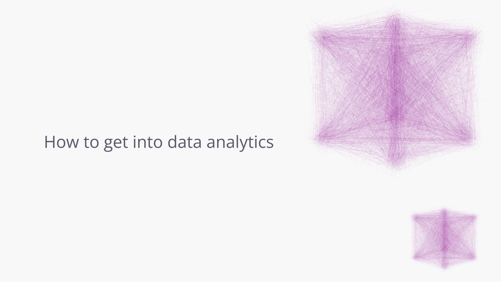 How to get into data analytics.