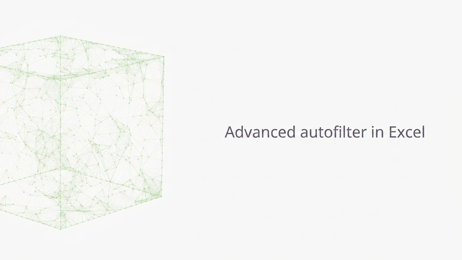 Advanced autofilter in Excel.