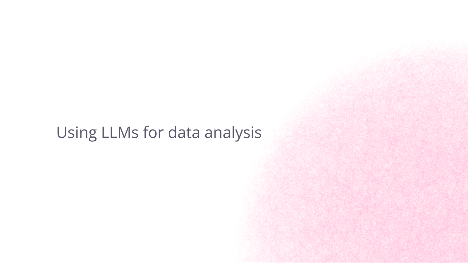 LLM for data analysis.