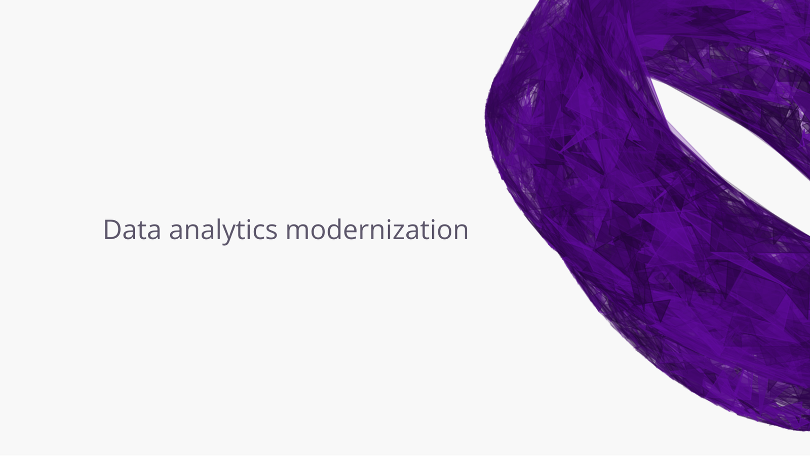 Data analytics modernization.