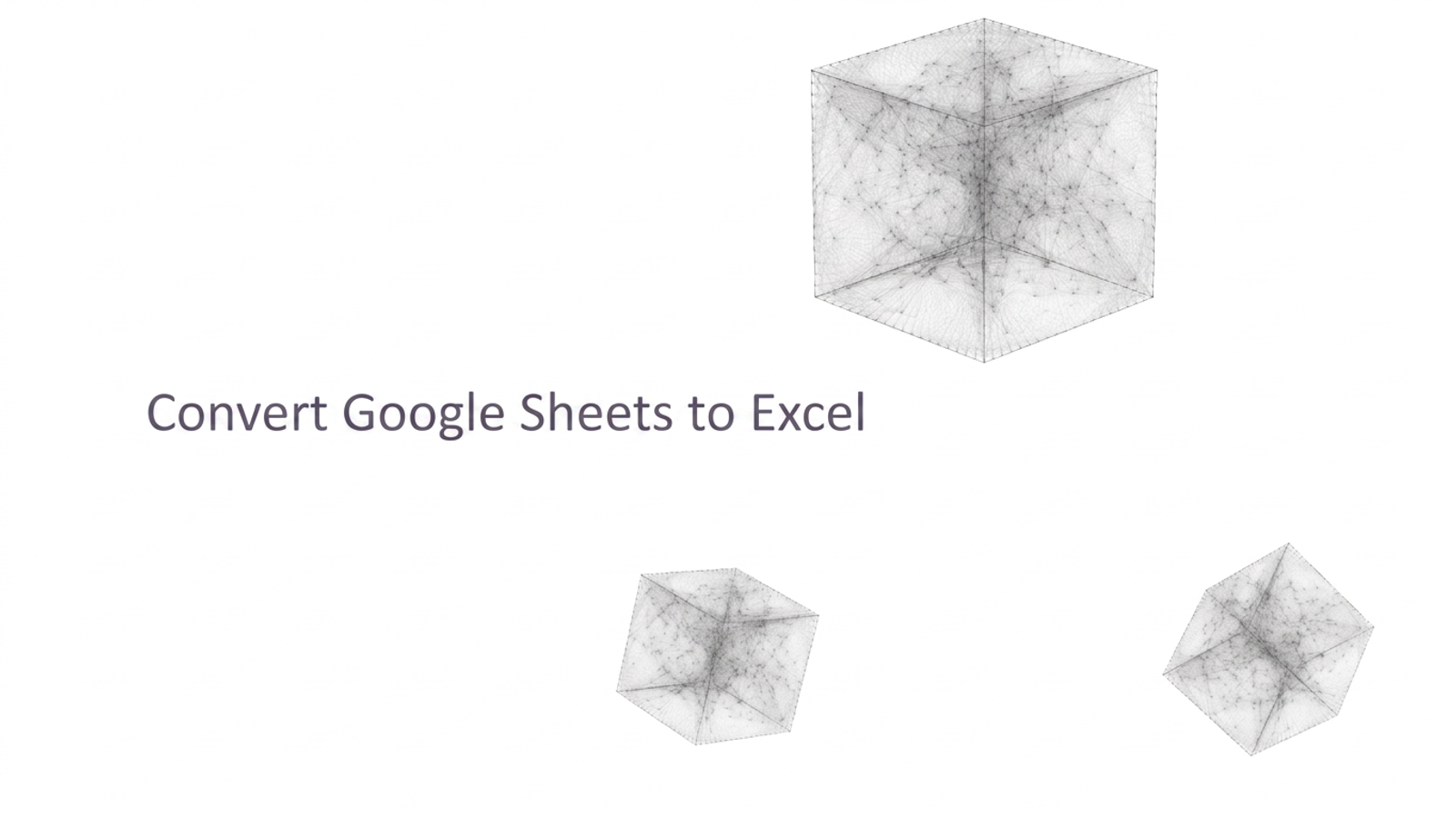 Convert Google Sheets to Excel.