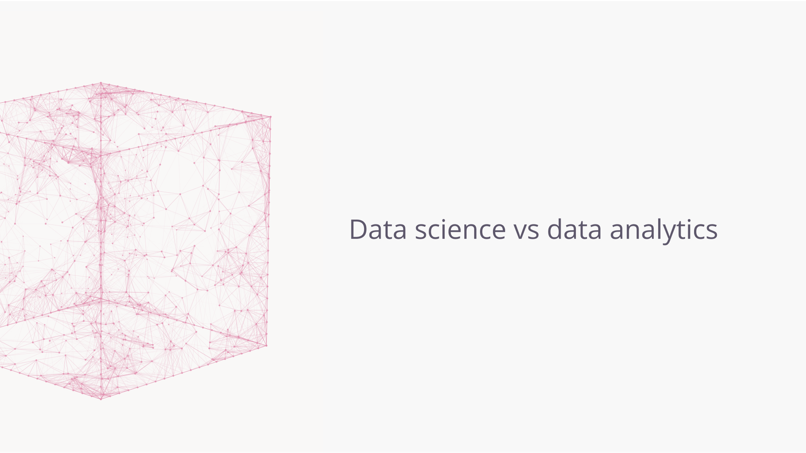 Data science vs data analytics.