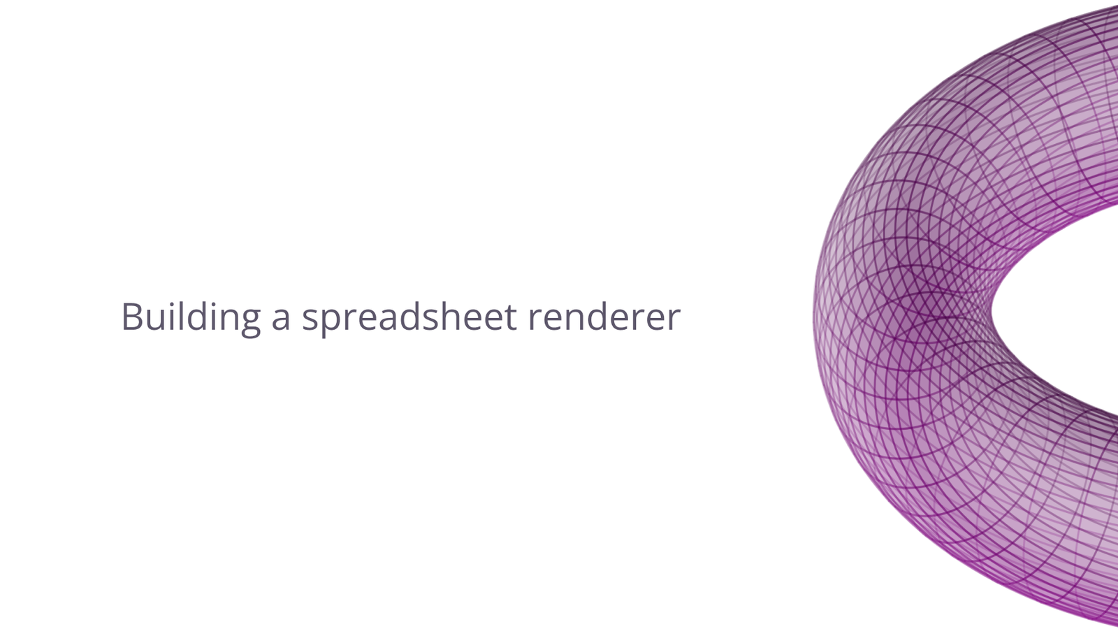 Building a spreadsheet renderer.
