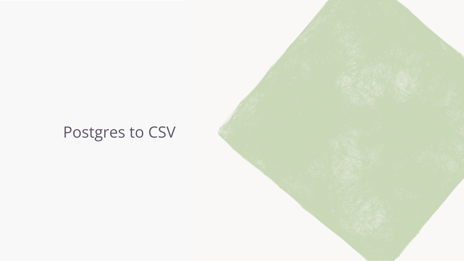 Export from Postgres to CSV.