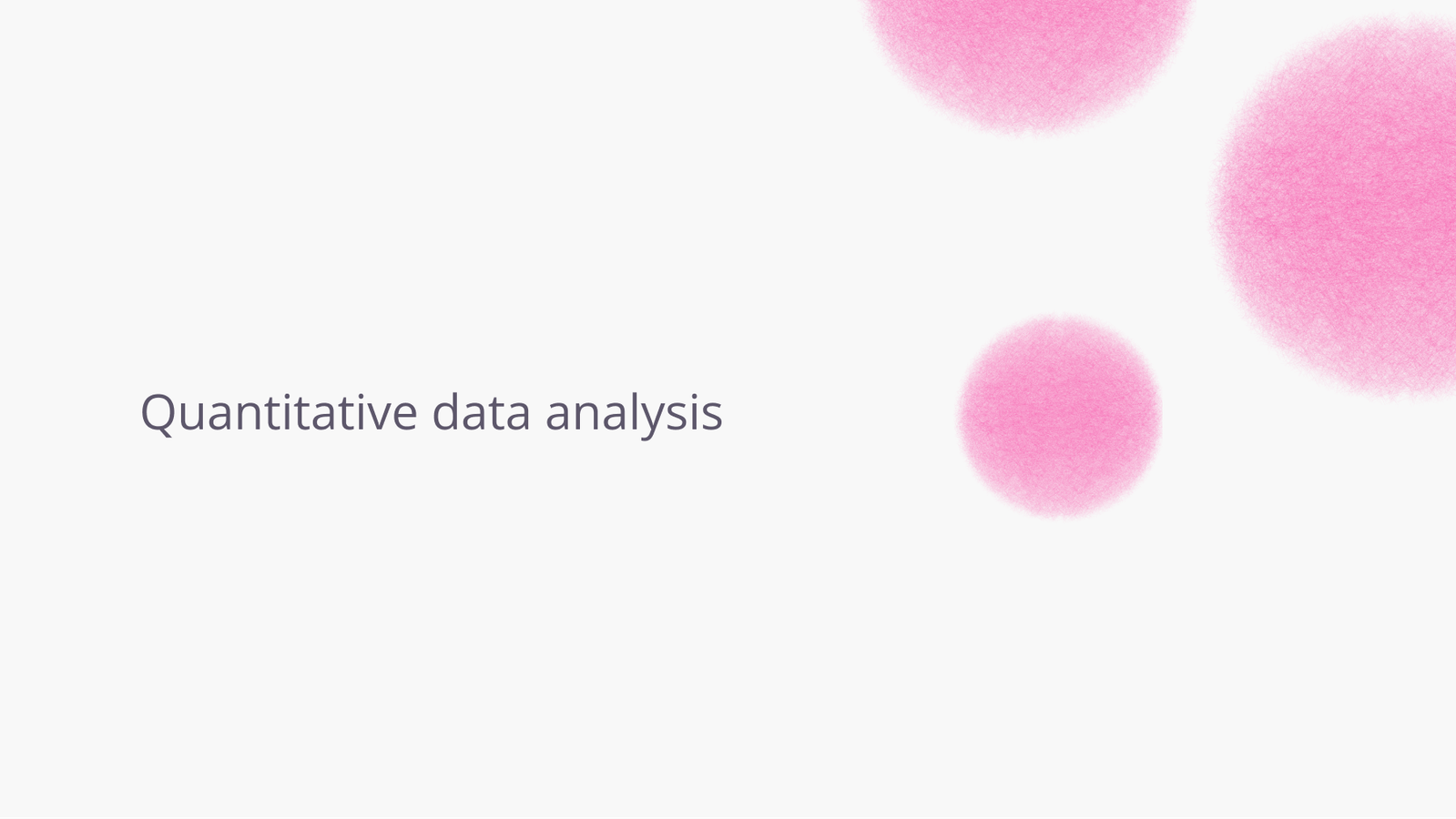 Quantitative data analysis.
