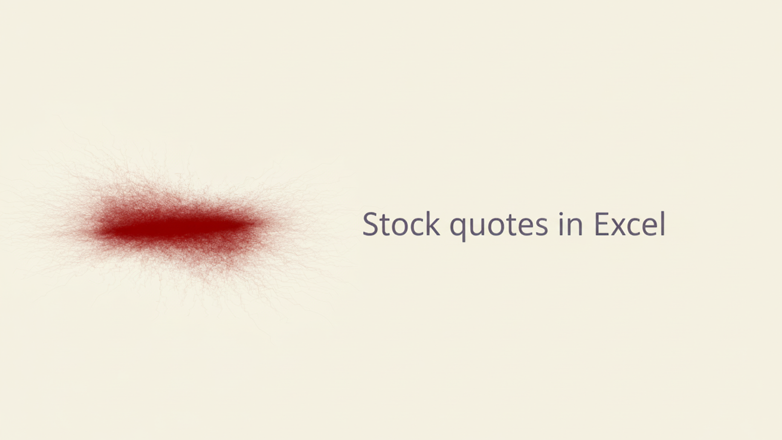 Stock quotes in Excel.