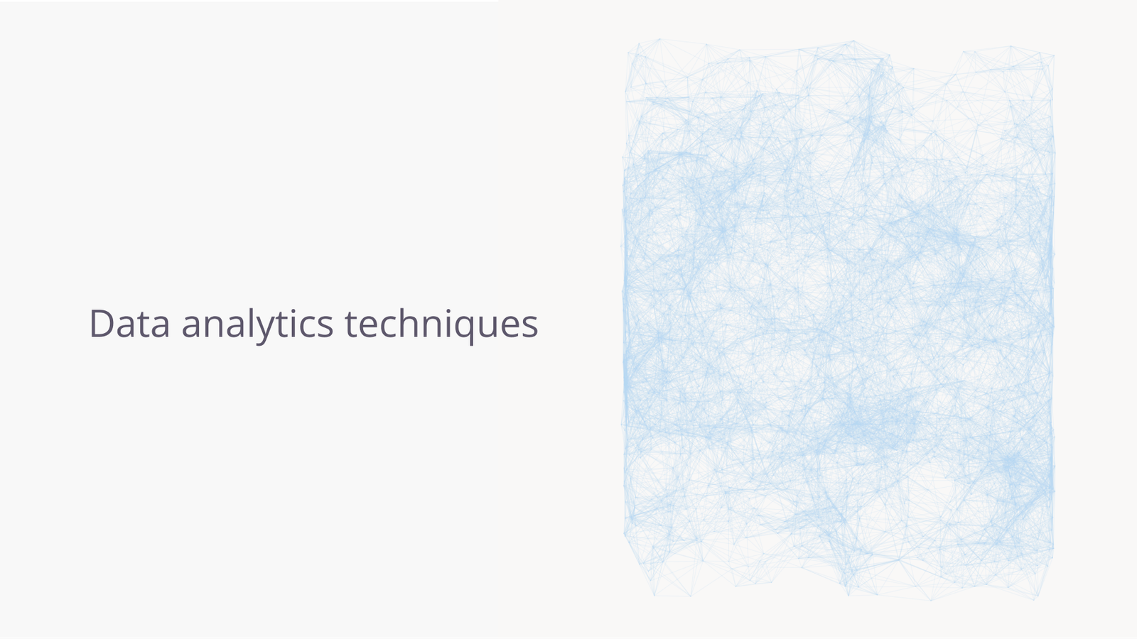 Data analytics techniques.