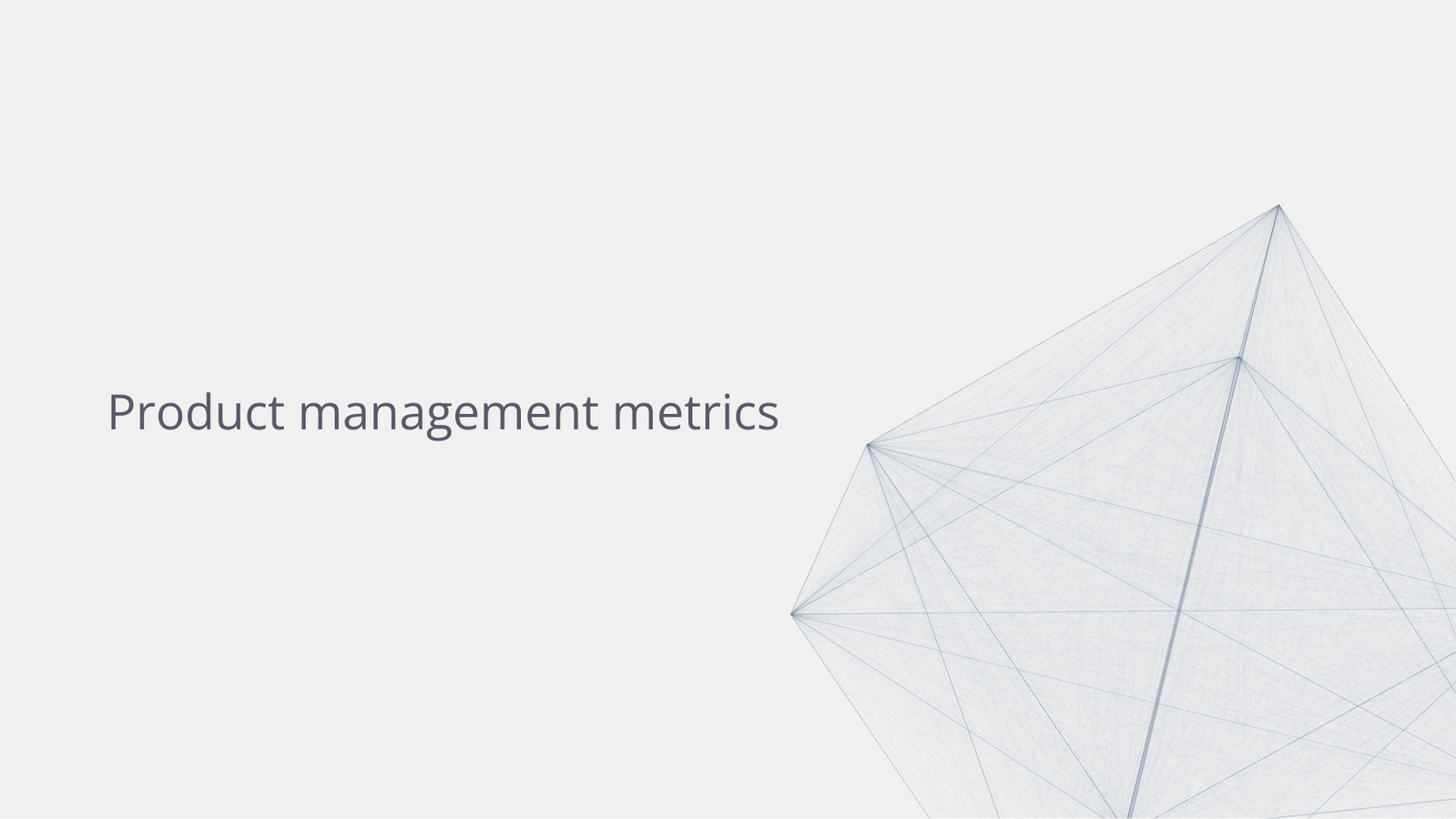 Product management metrics.