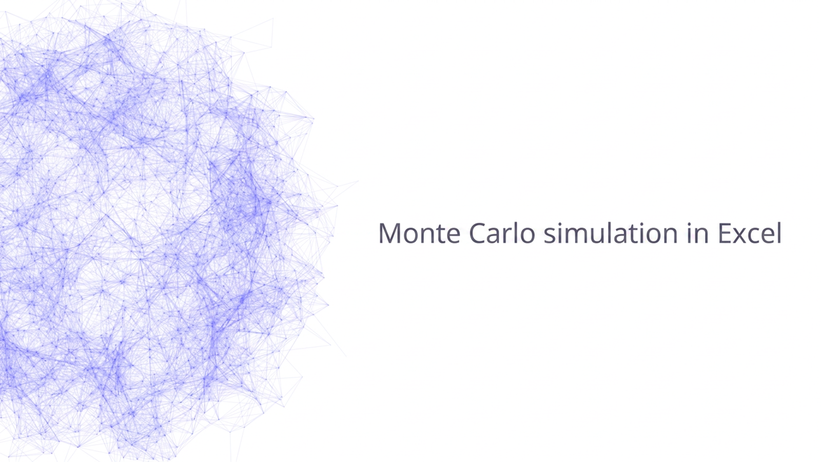 Monte Carlo simulation in Excel.