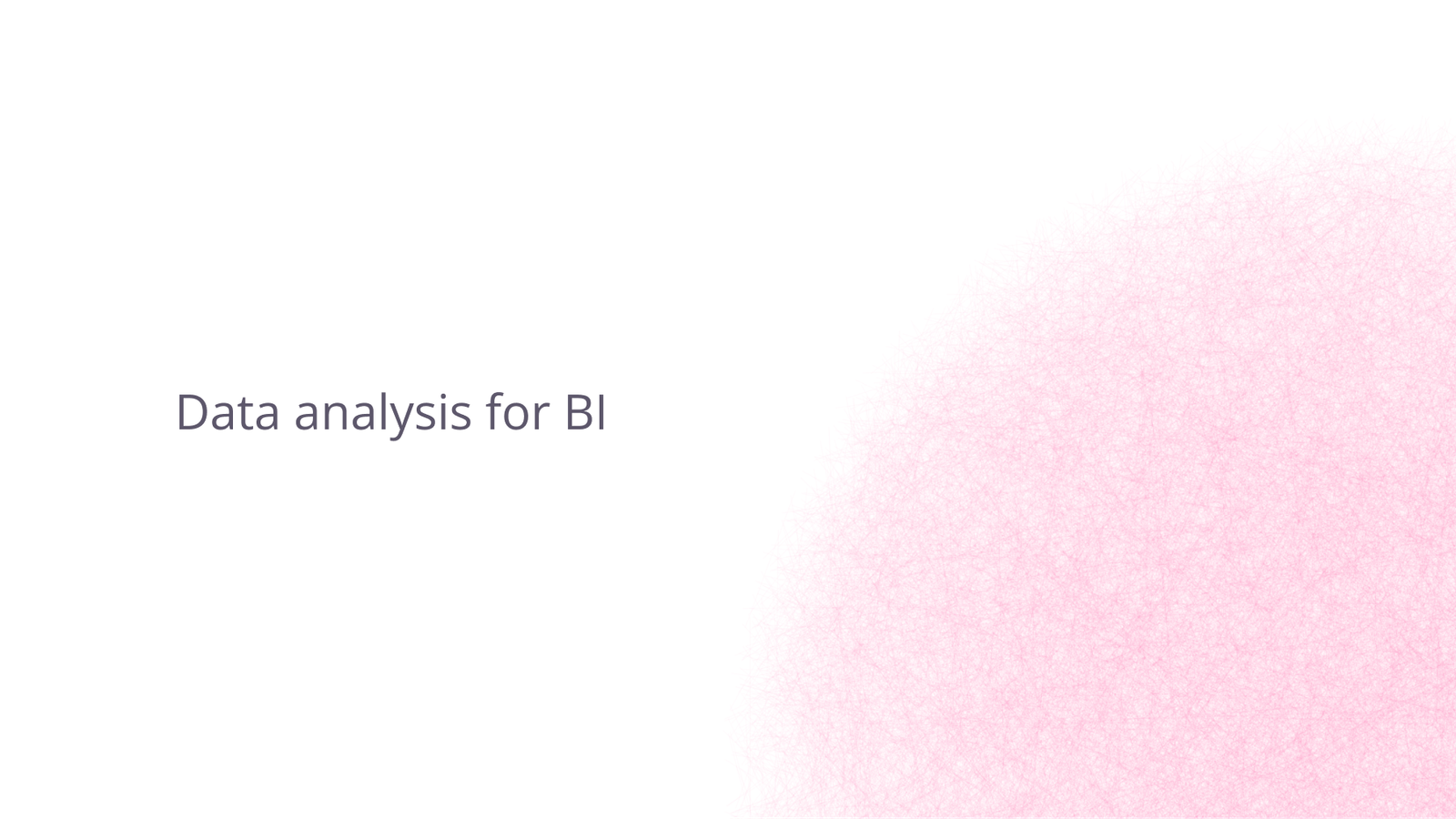 Data analysis for business intelligence.
