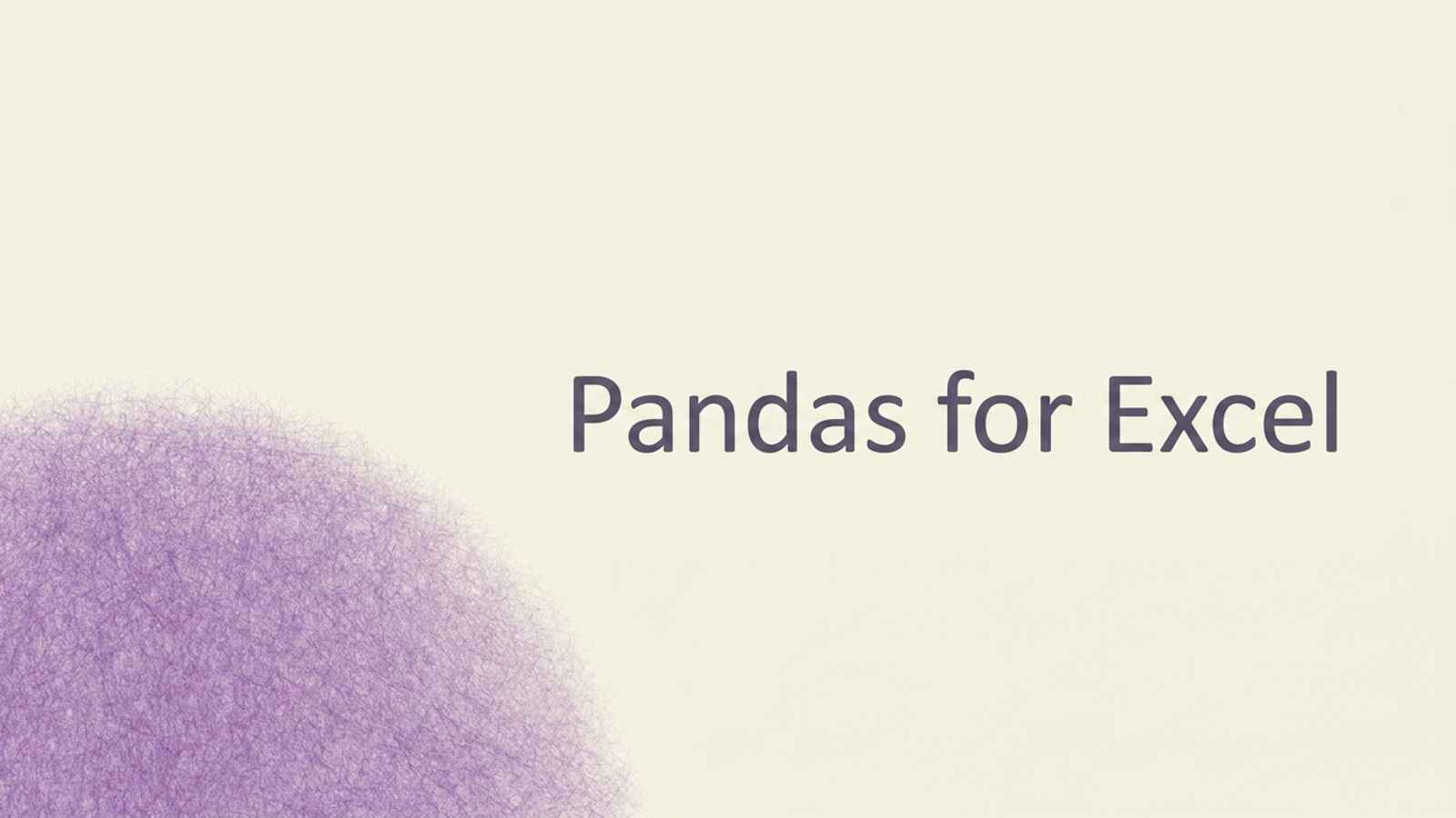 Pandas for Excel.