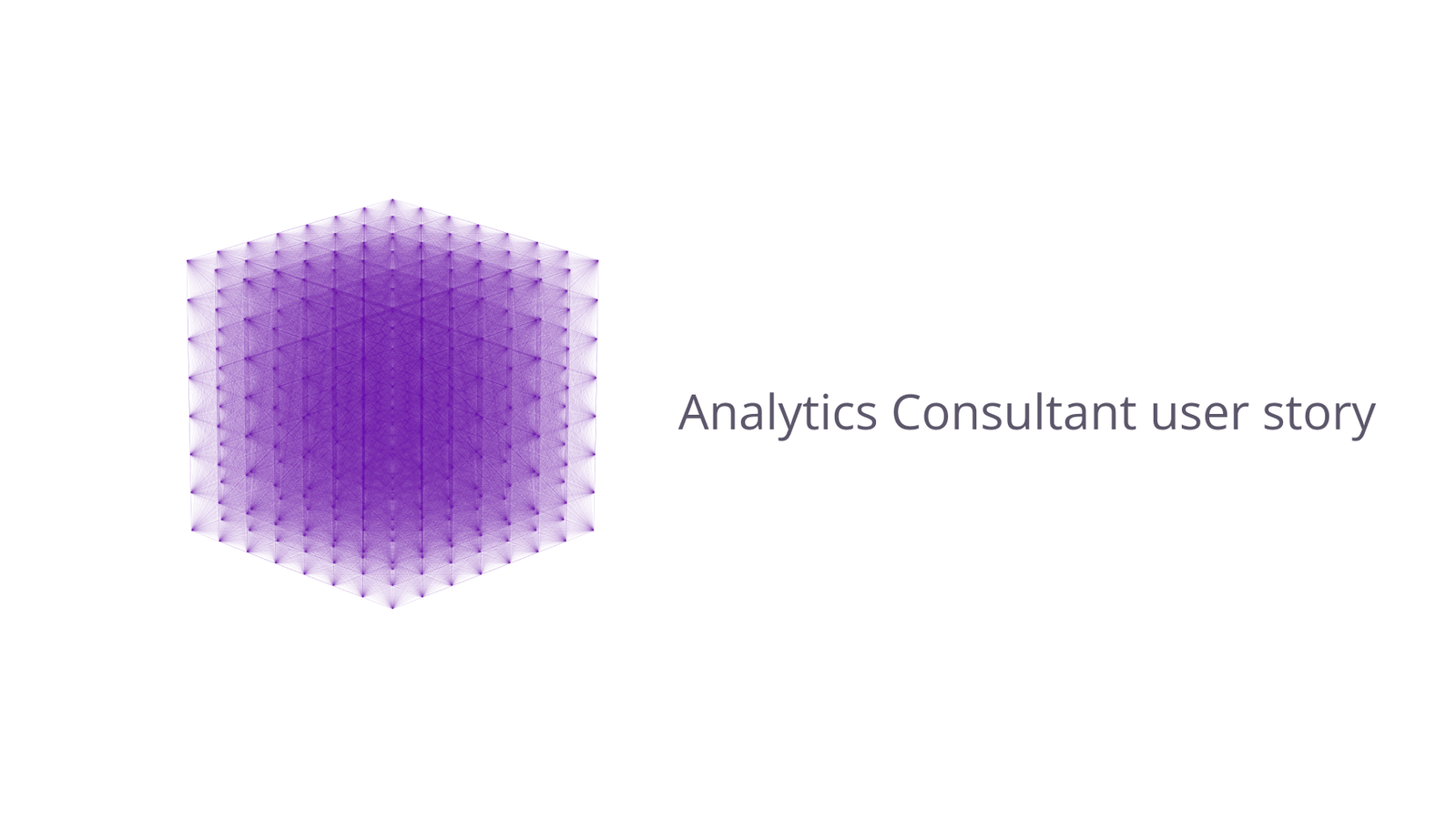 Analytics consultant user story.