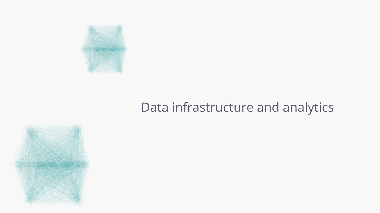 Building a solid data infrastructure and analytics strategy.