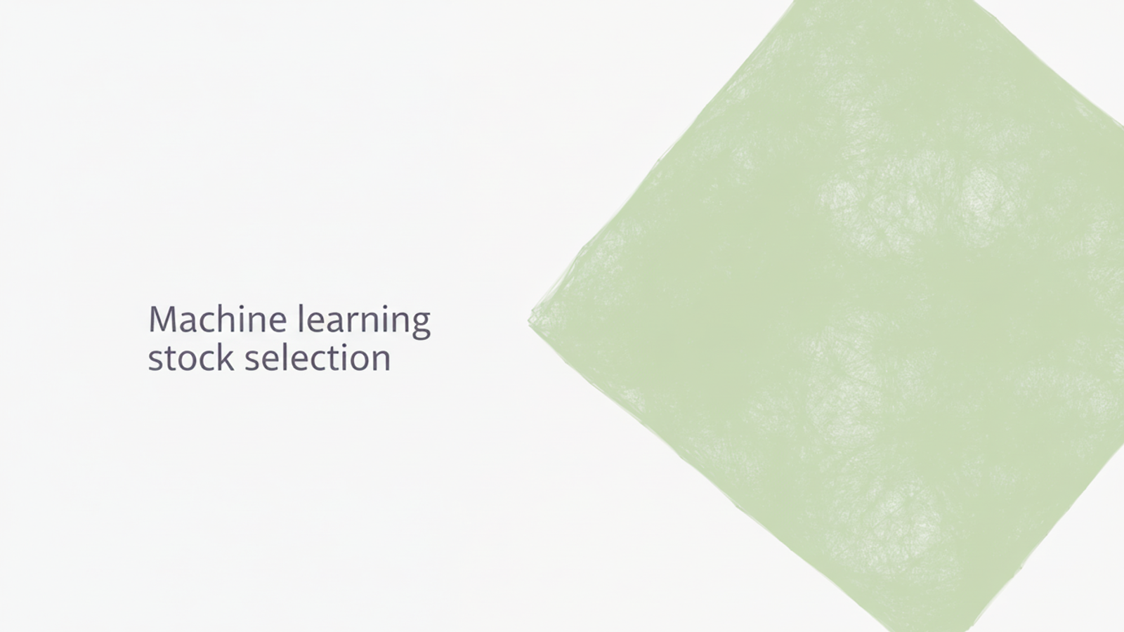 Machine learning stock selection.