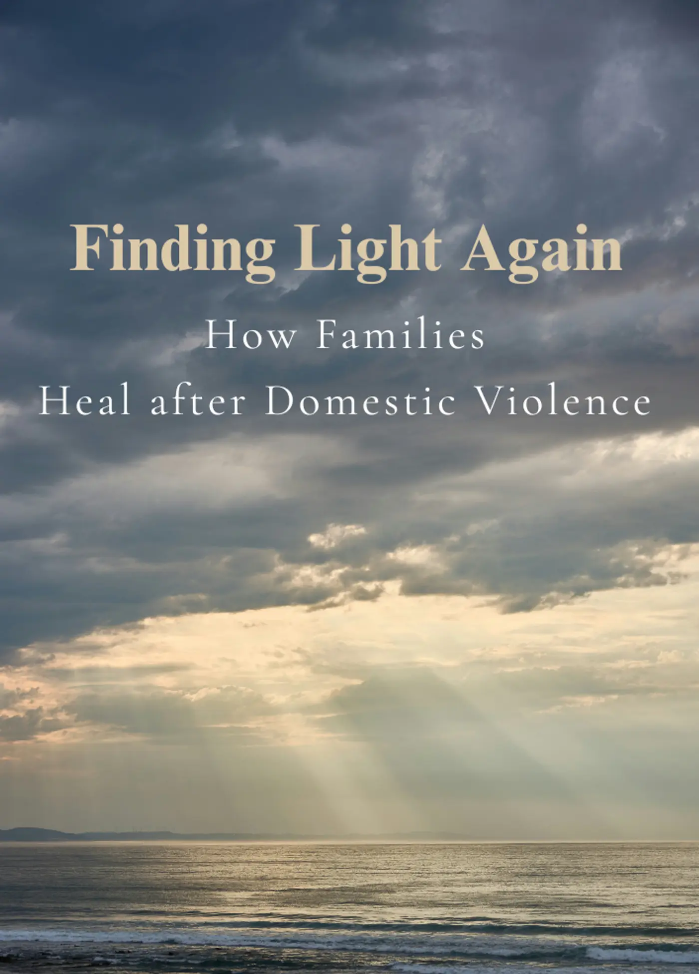 Finding Light Again: How Families Heal After Domestic Violence