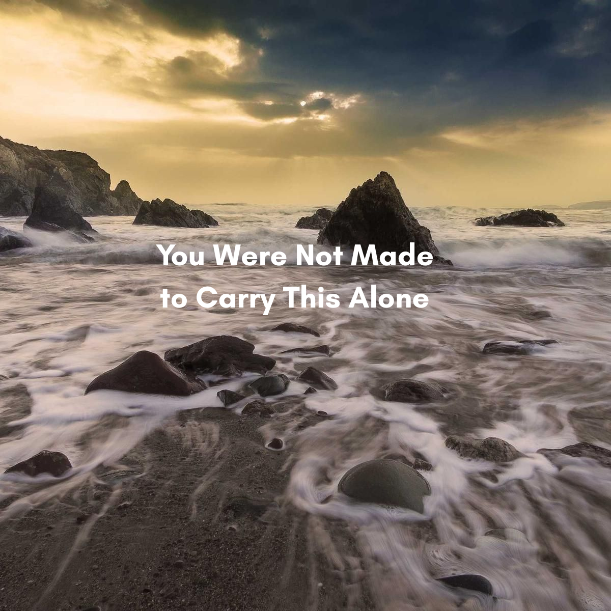 You Were Not Made to Carry This Alone