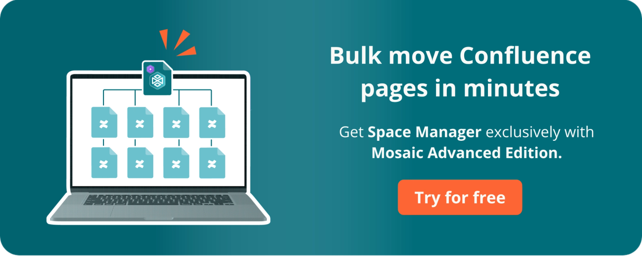 Bulk move pages in minutes. Get Space Manager exclusively with Mosaic Advanced Edition. Try for free today