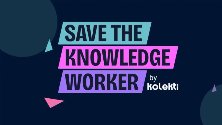 Save the knowledge worker, by Kolekti