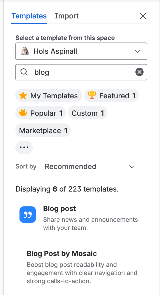 Screenshot of the Confluence template picker panel with the “Templates” tab selected and an “Import” tab beside it. A space dropdown shows “Hols Aspinall”, and the search field contains “blog” with a clear button at the right. Filter chips are visible for “My Templates”, “Featured 1”, “Popular 1”, “Custom 1”, and “Marketplace 1”, plus a more options chip. The list is sorted by “Recommended”, and text below says “Displaying 6 of 223 templates.” Two blog-related templates are visible: “Blog post” with the description “Share news and announcements with your team.”, and “Blog Post by Mosaic” with the description “Boost blog post readability and engagement with clear navigation and strong calls-to-action.”