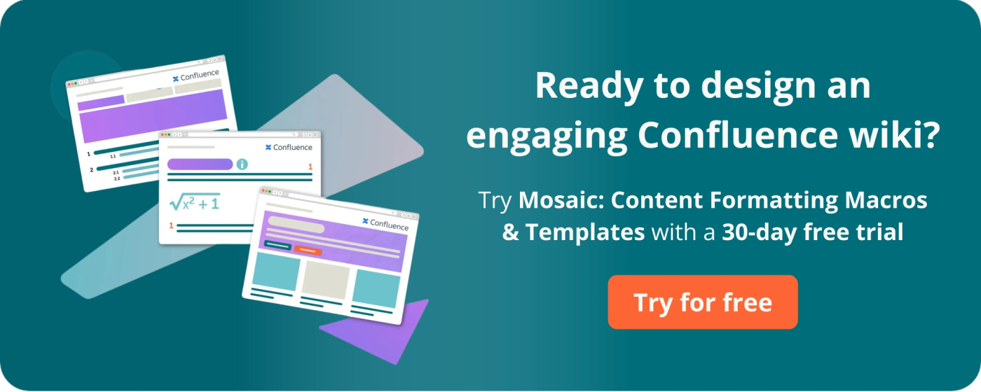 Ready to design an engaging Confluence wiki? Try Mosaic free for 30 days