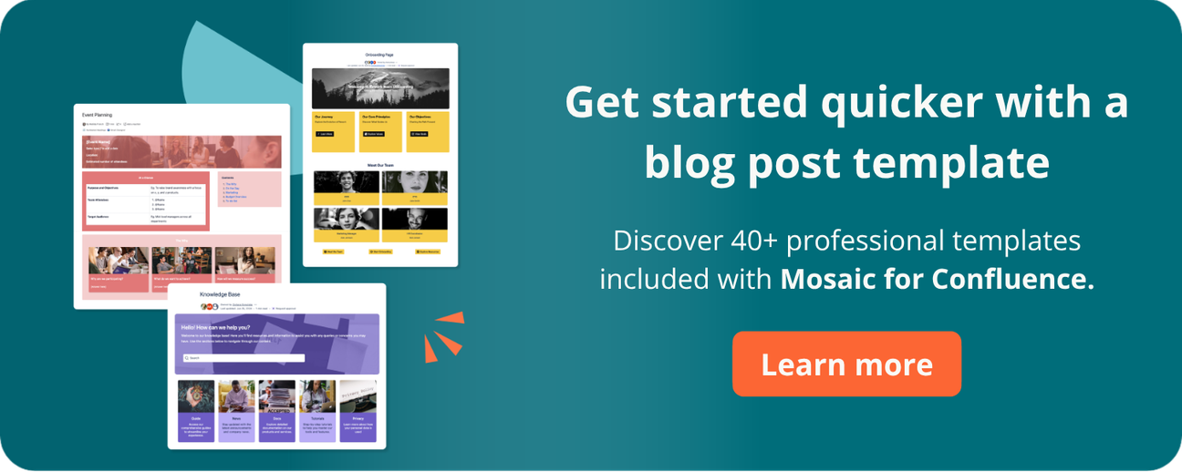 Clickable banner that says "Get started quicker with a blog post template. Discover 40+ professional templates included with Mosaic for Confluence. Click to learn more."