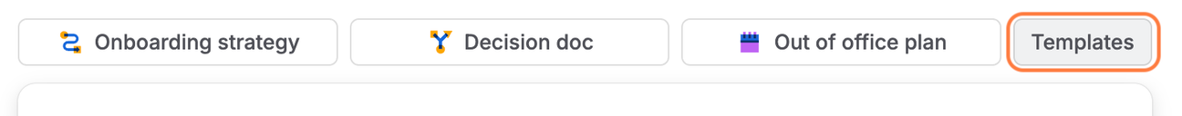 A row of pill-shaped template buttons is shown on a blank Confluence page: “Onboarding strategy”, “Decision doc”, “Out of office plan”, and “Templates”. The “Templates” button on the far right is highlighted with an orange outline, indicating focus or selection.