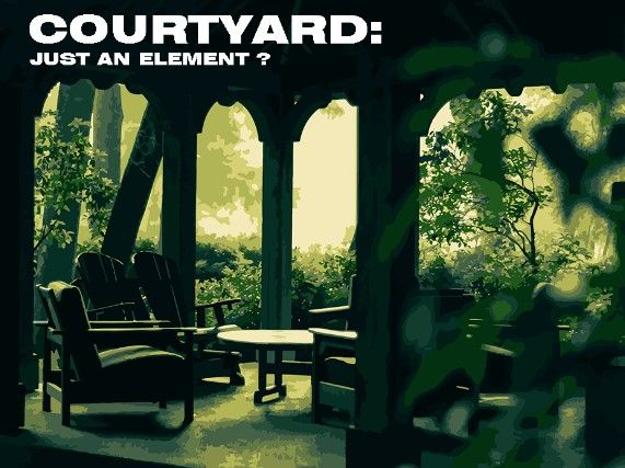 COURTYARD: Just An Element?