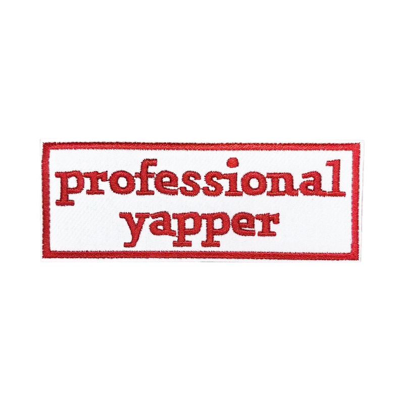 Professional yapper