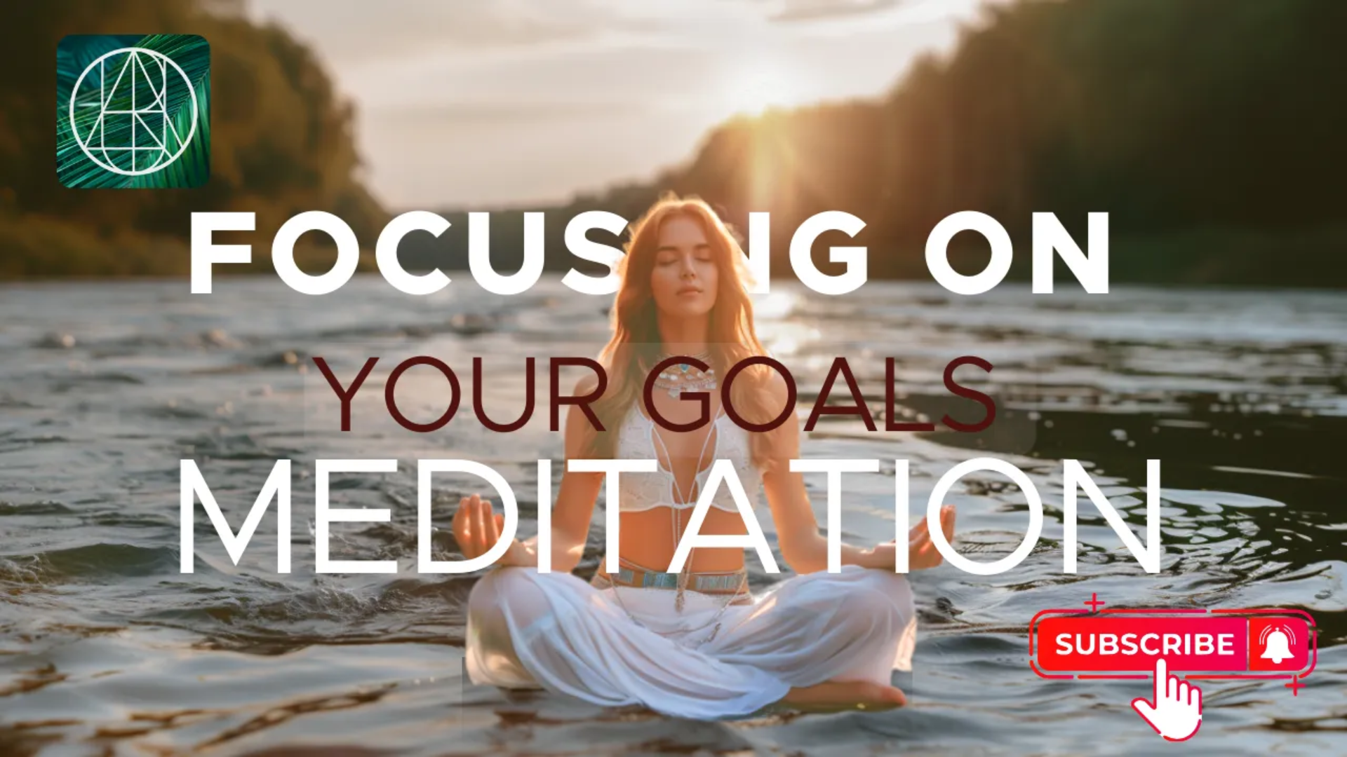 Image of a woman sitting in a body of water in a yoga position. Text overlay "Focusing on your goals meditation