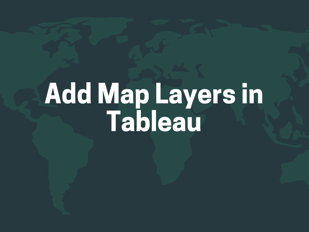 Add Map Layers in Tableau