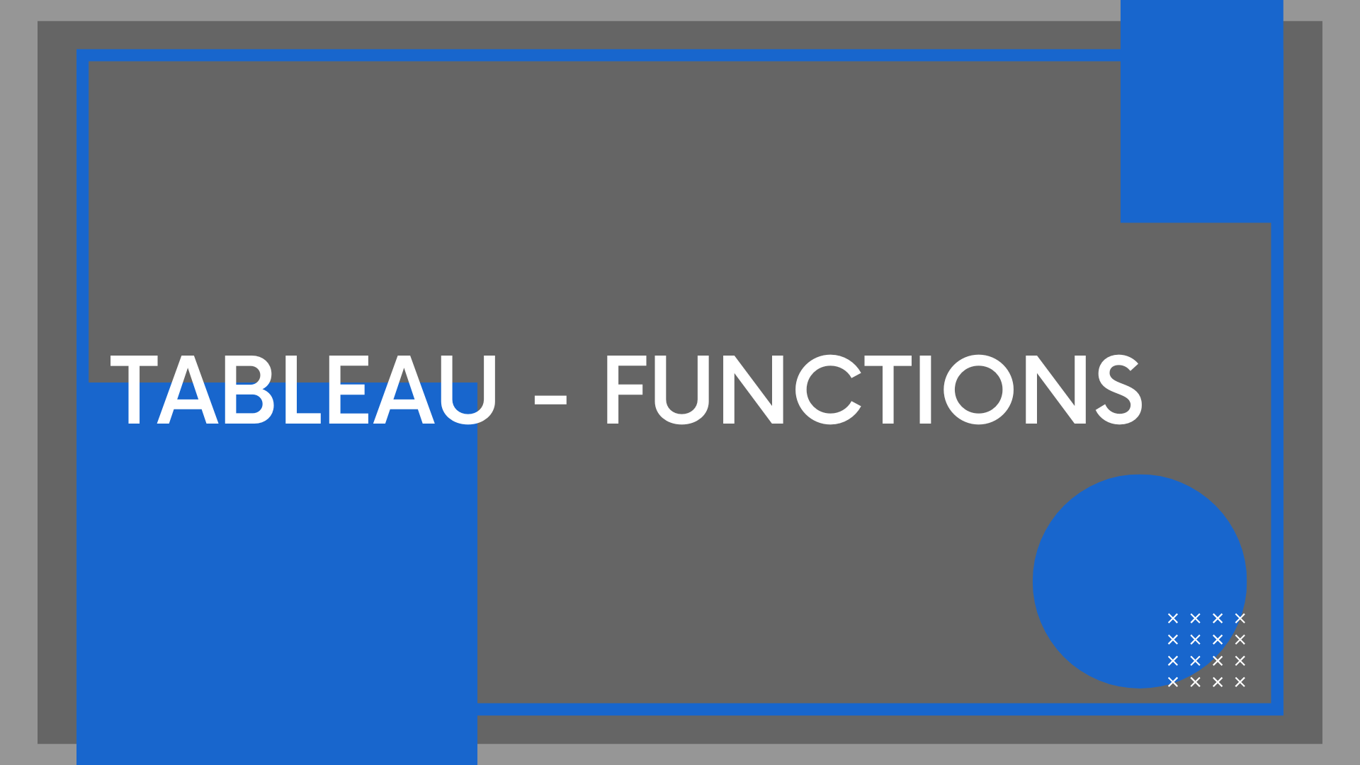 Tableau Functions: Numeric, String, Date, Logical & Aggregate