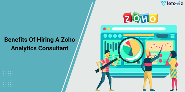 Top 10 Benefits of Hiring A Zoho Analytics Consultant in USA