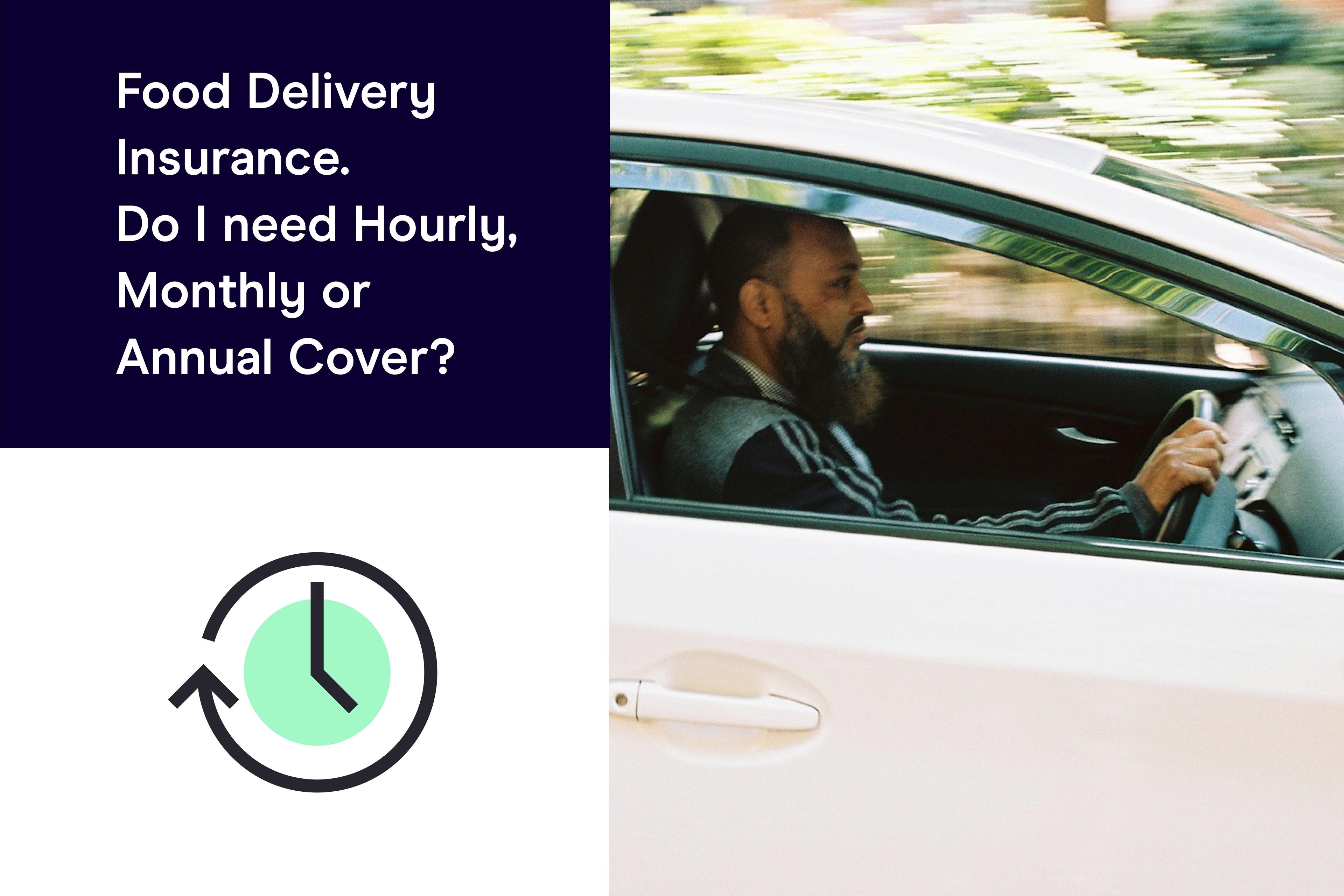 Food Delivery Insurance. Do I Need Hourly, Monthly, or Annual Cover?   