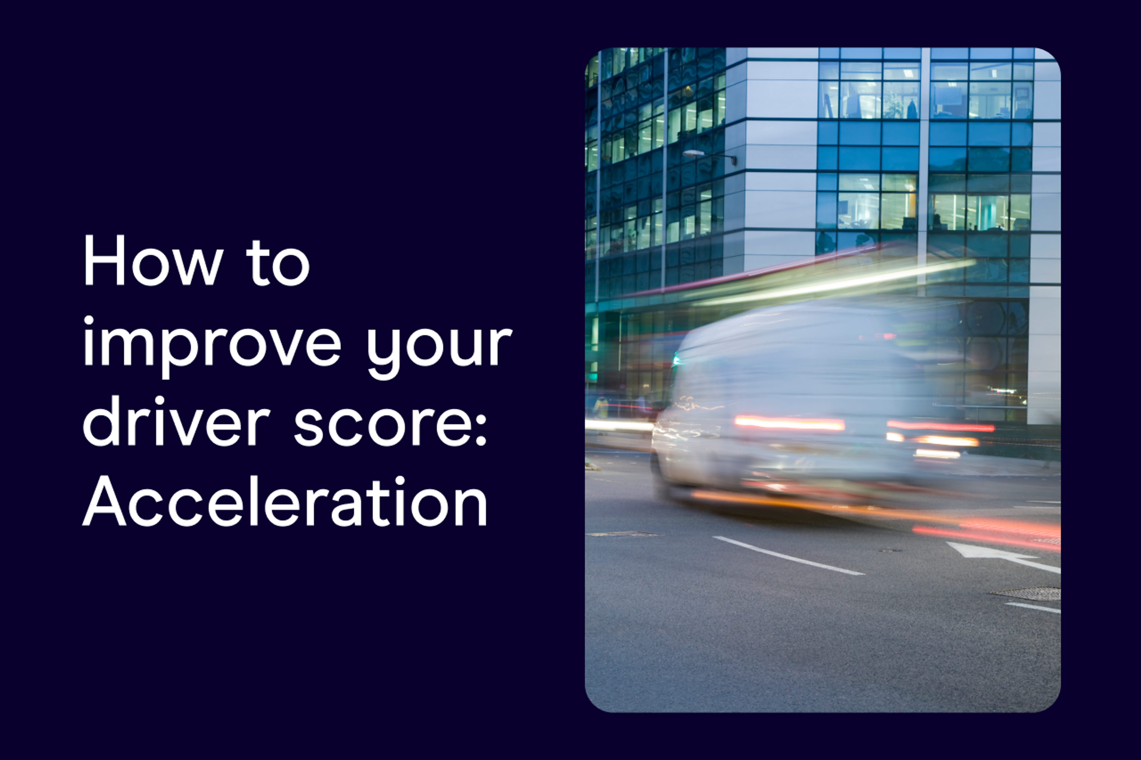 How to improve your driver score: Acceleration