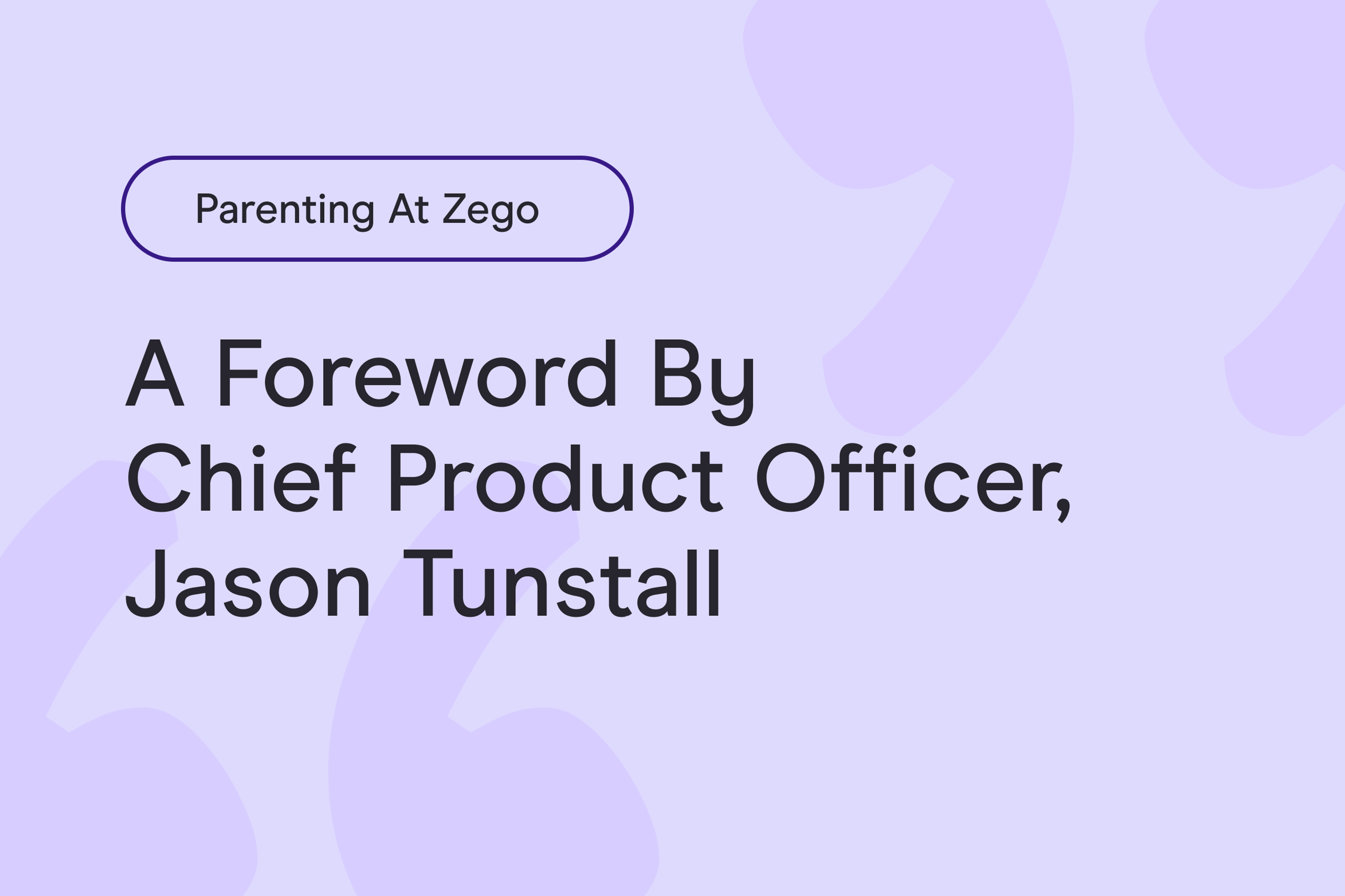 Parenting at Zego: a foreword by Chief Product Officer, Jason Tunstall