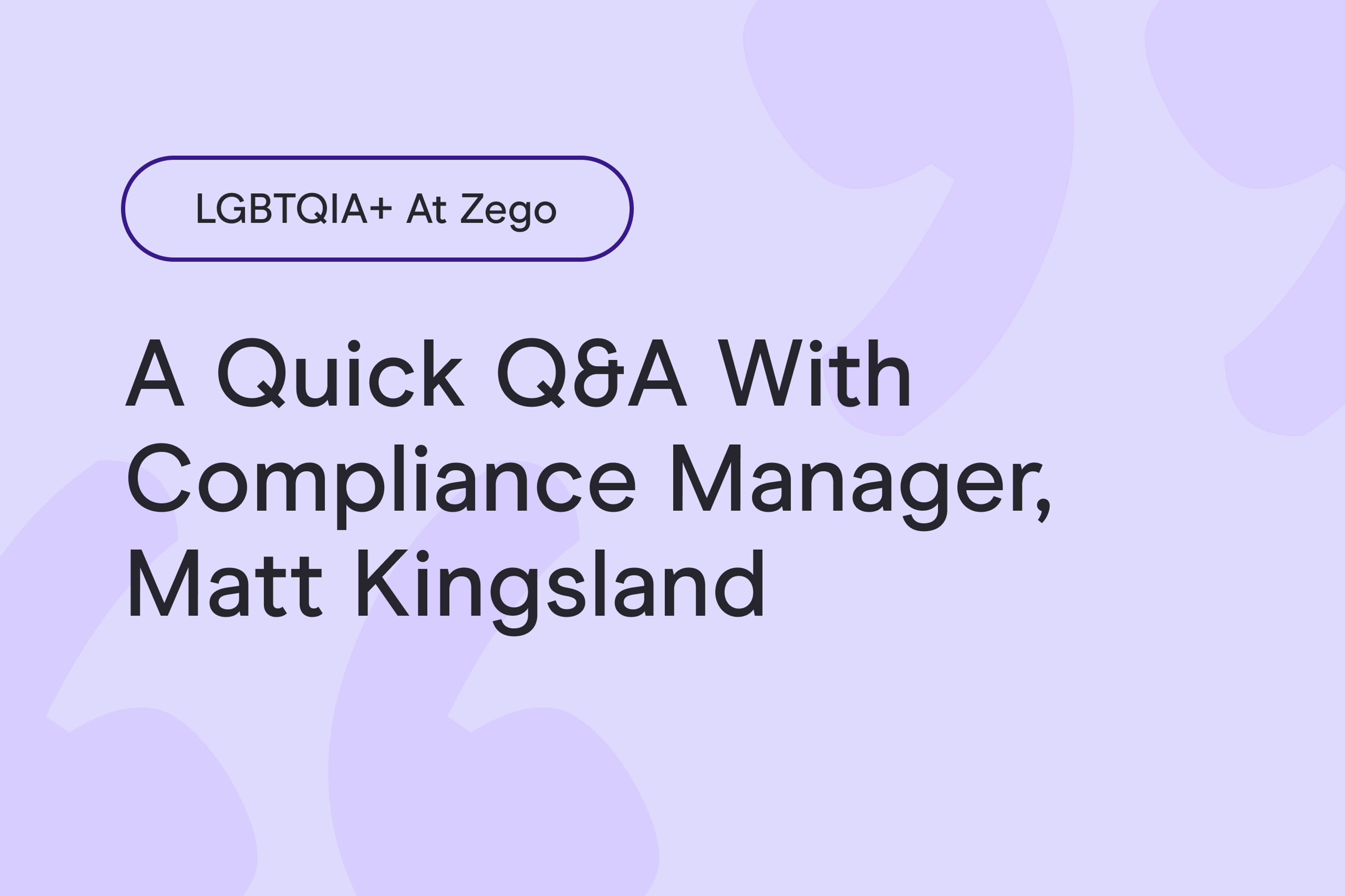 LGBTIQA+ at Zego: a quick Q&A with Compliance Manager, Matt Kingsland
