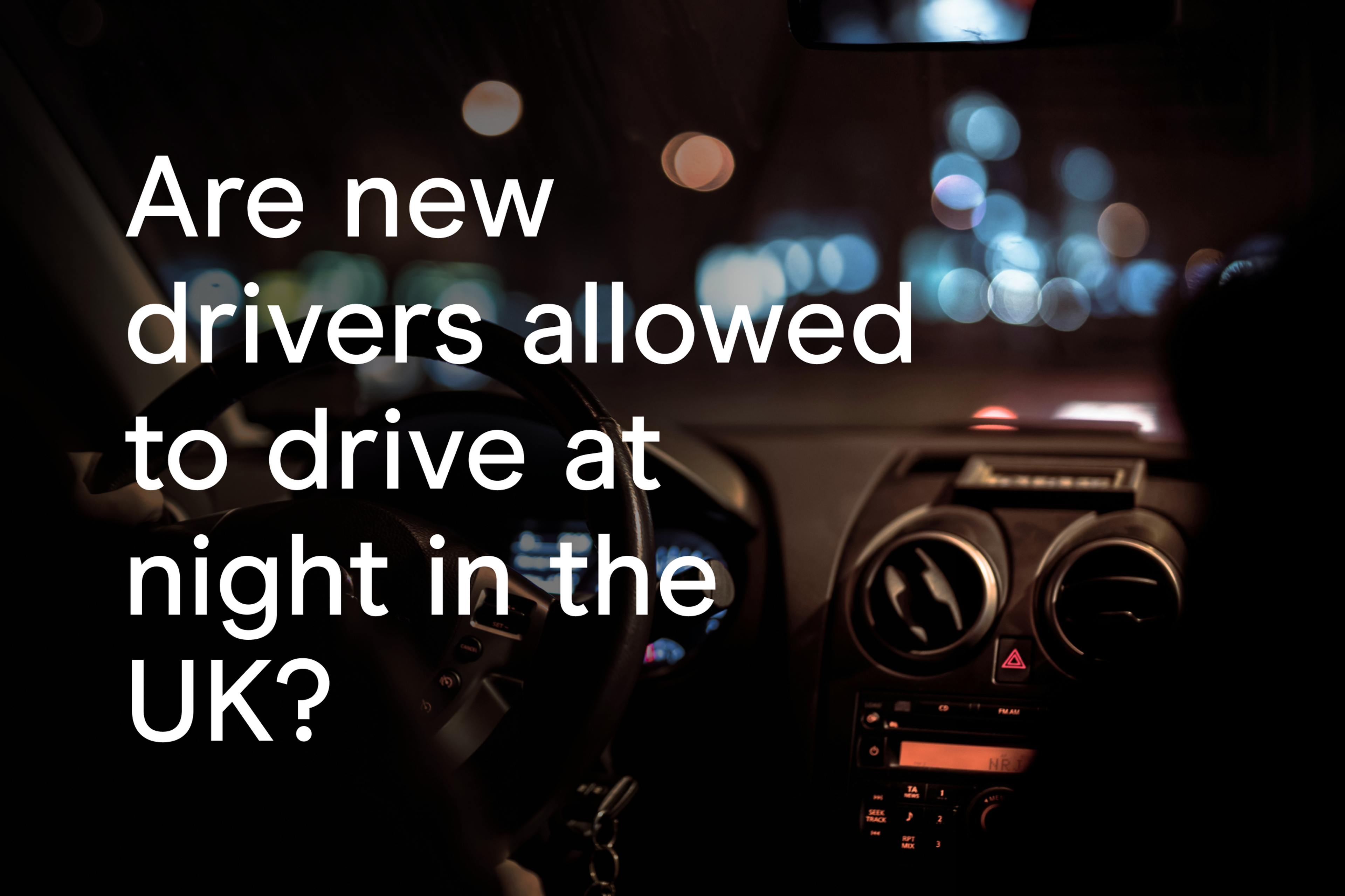 Are new drivers allowed to drive at night in the UK?