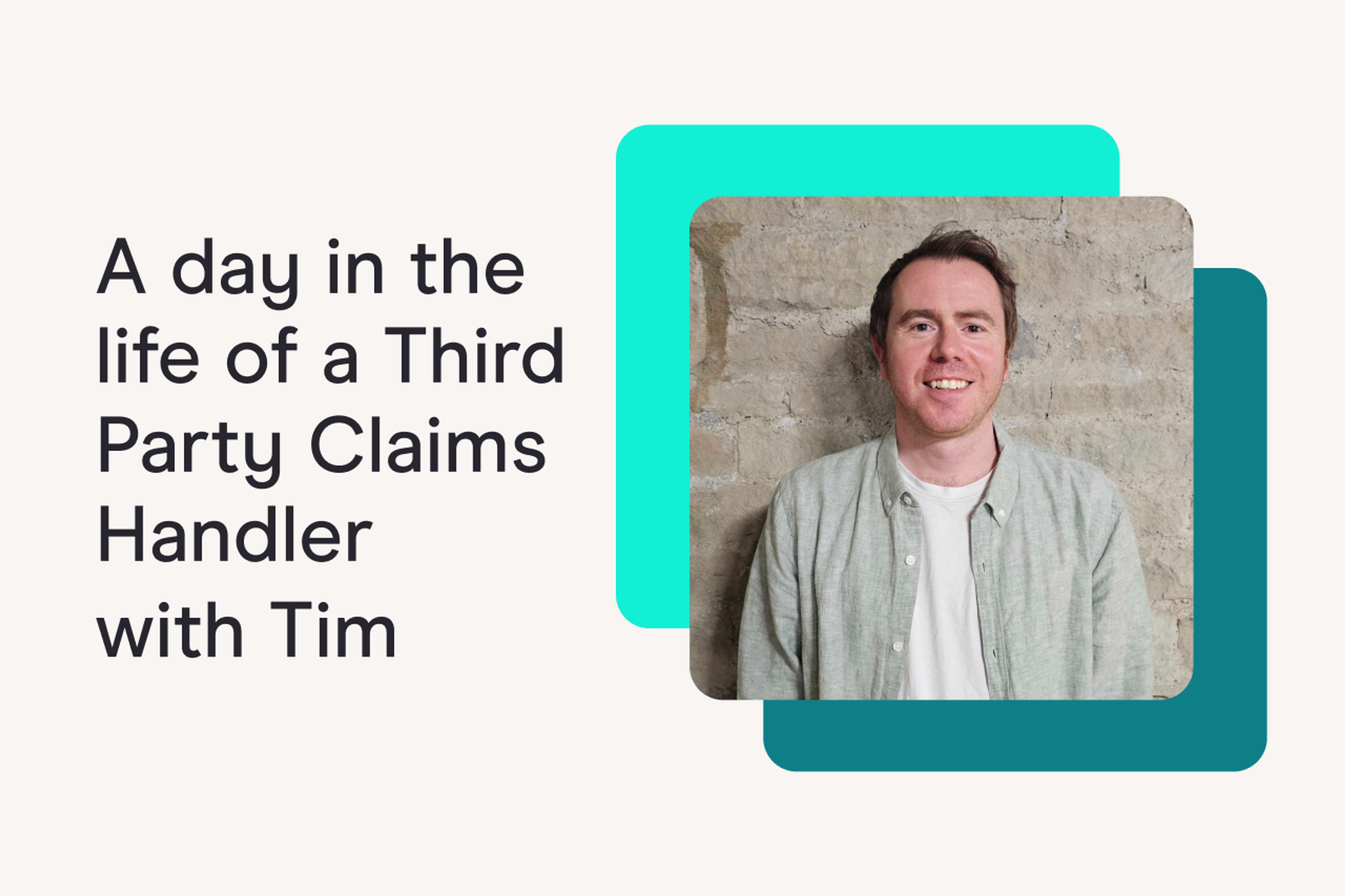 A day in the Life of a Third Party Claims Handler - Tim