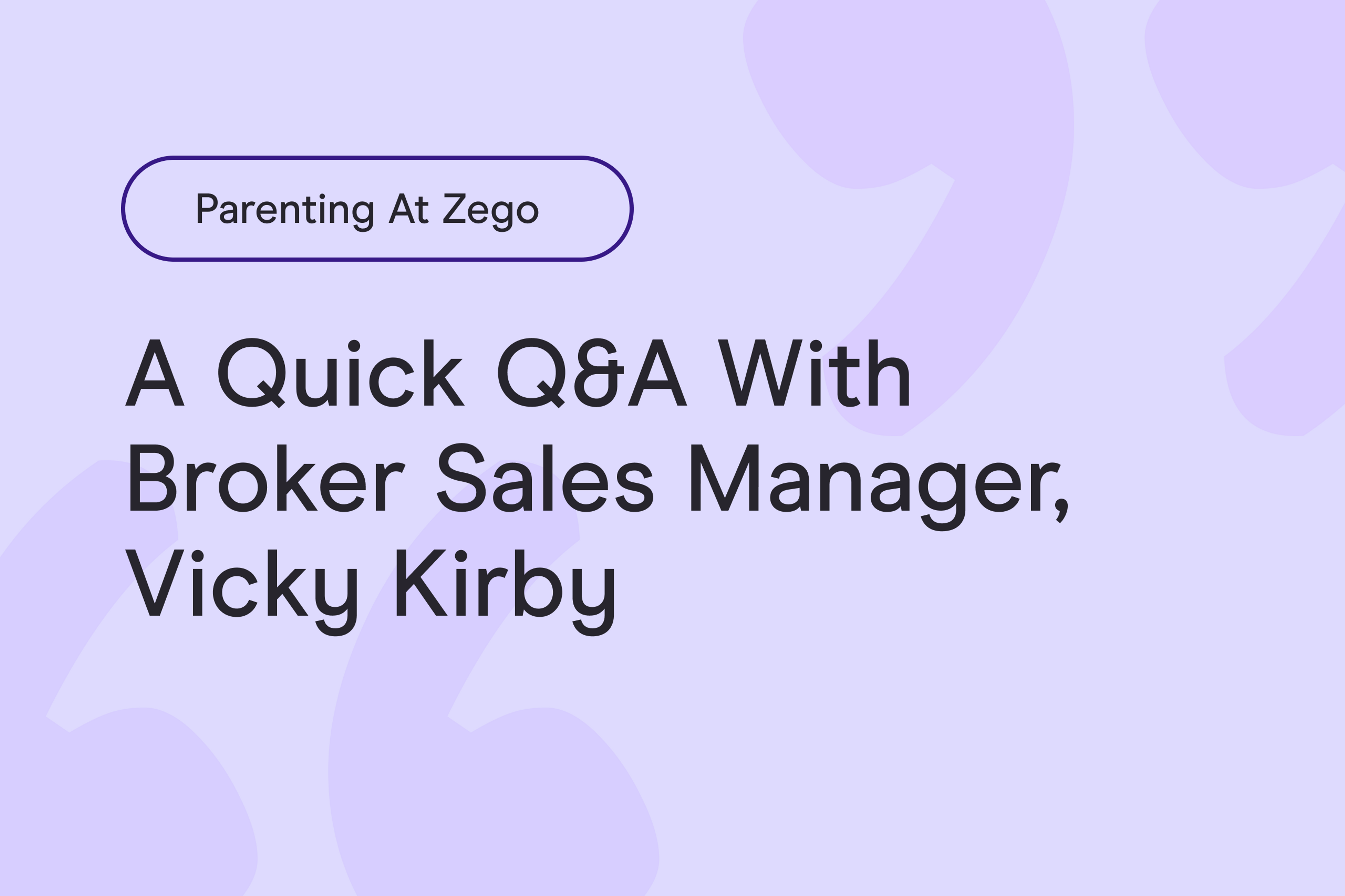 Parenting at Zego: a quick Q&A with Broker Sales Manager, Vicky Kirby