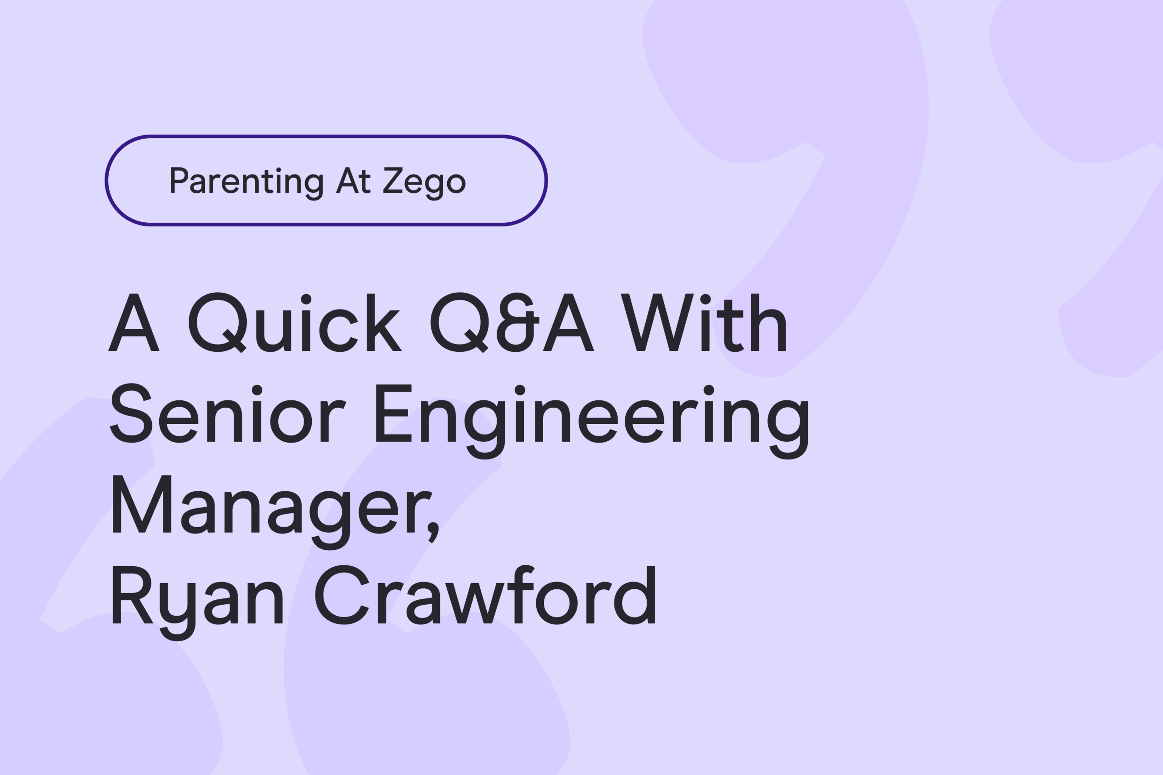 Parenting at Zego: a quick Q&A with Senior Engineering Manager, Ryan Crawford