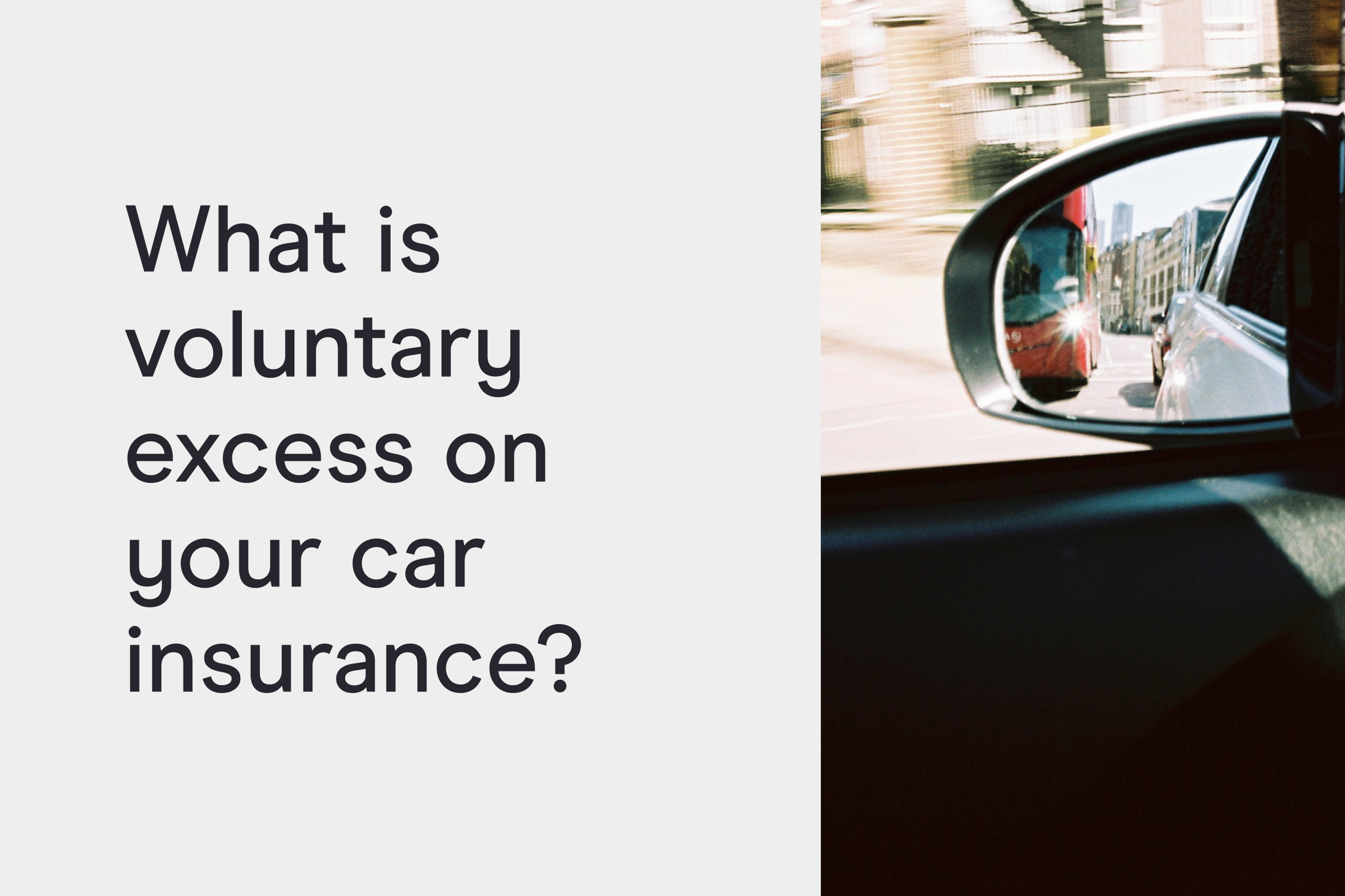 What is voluntary excess on your car insurance?