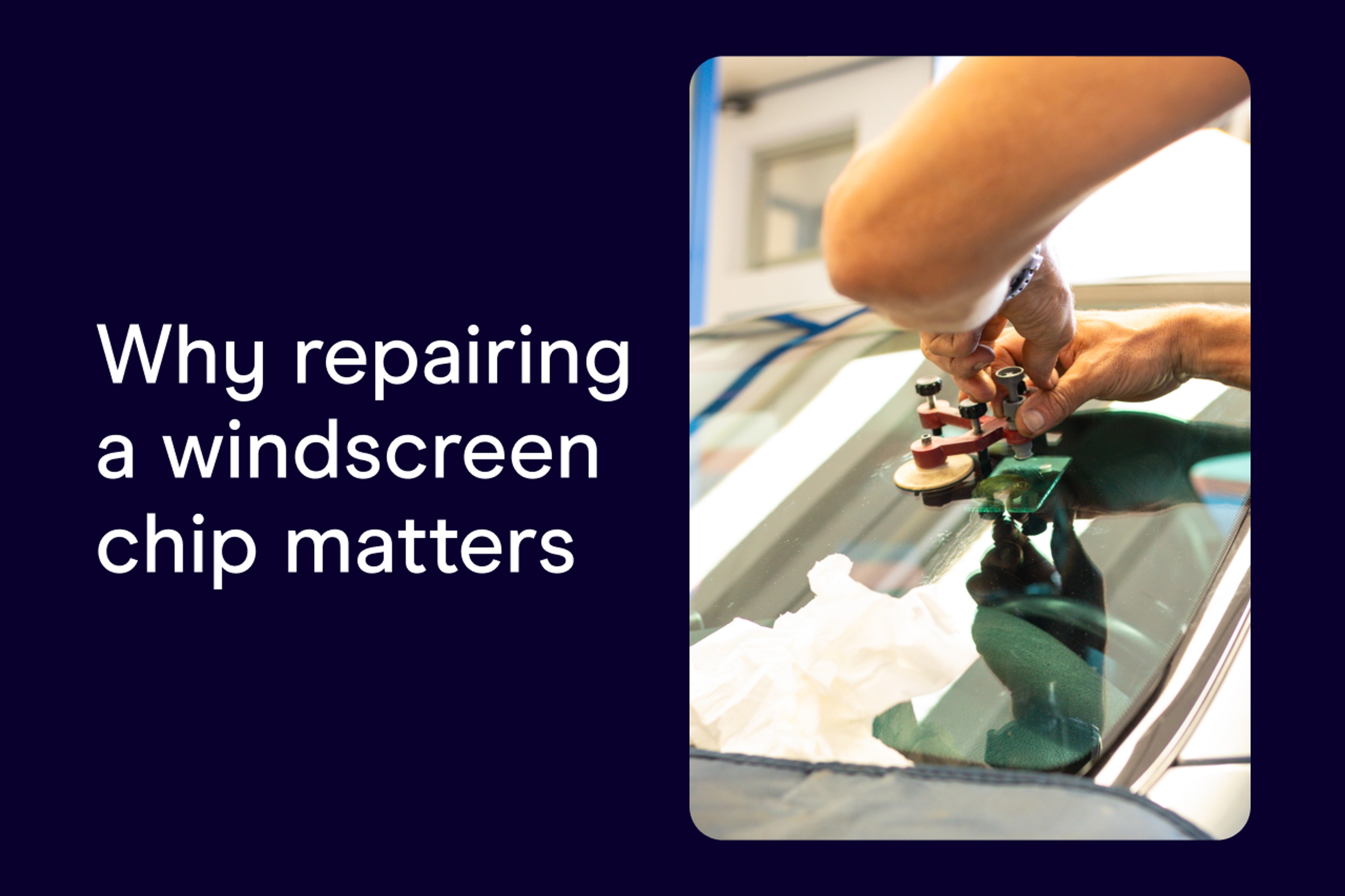 Why repairing a windscreen chip matters