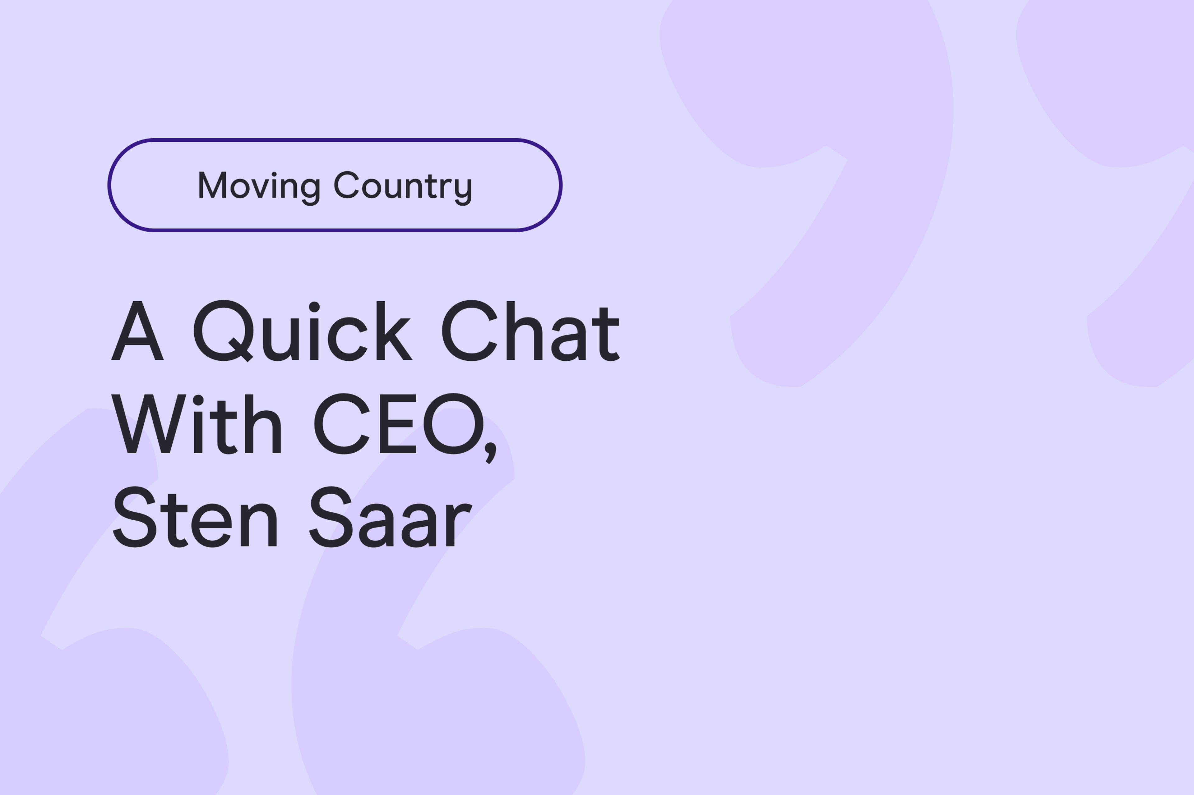 Moving Country: a quick Q&A with our CEO, Sten Saar