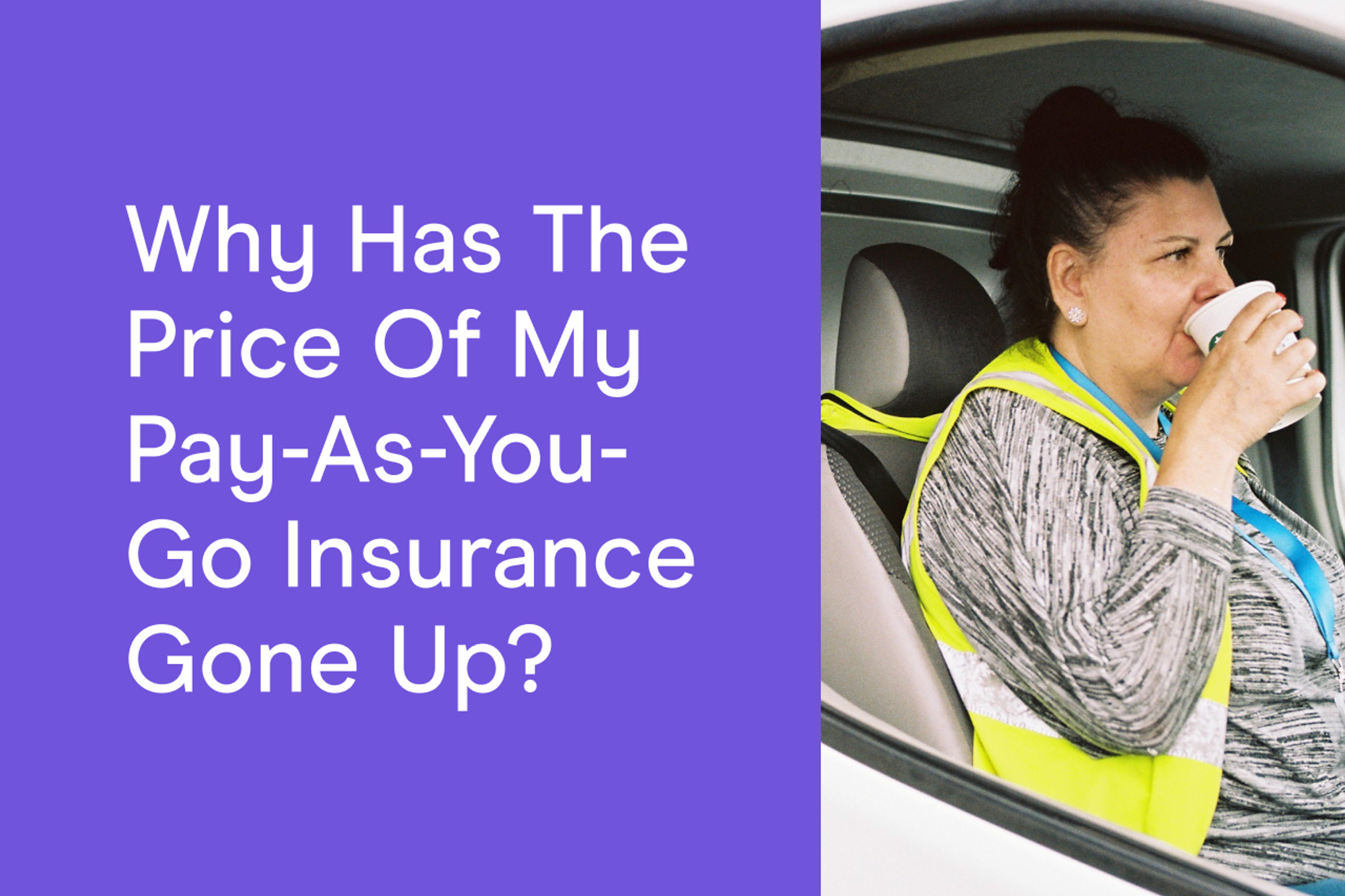 Why has the price of my pay-as-you-go insurance gone up?