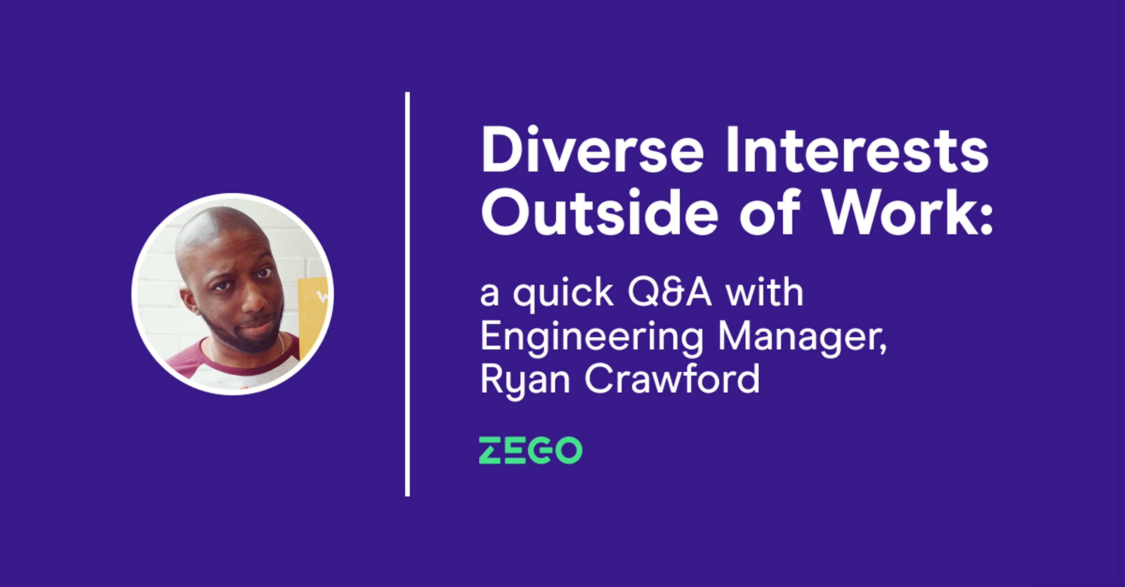 Diverse Interests Outside of Work: a quick Q&A with Engineering Manager, Ryan Crawford