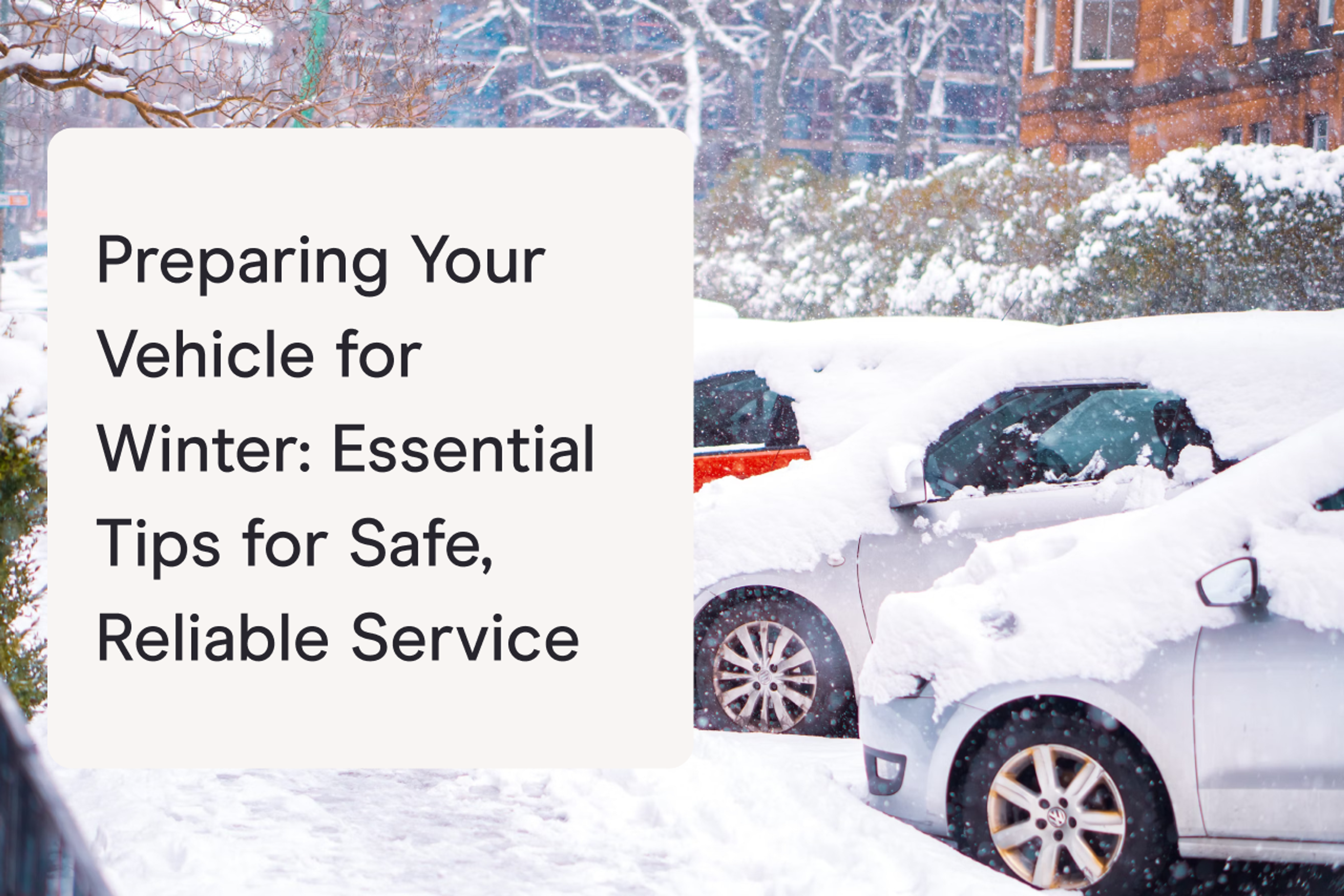 Preparing Your Vehicle for Winter: Essential Tips for Safe, Reliable Service