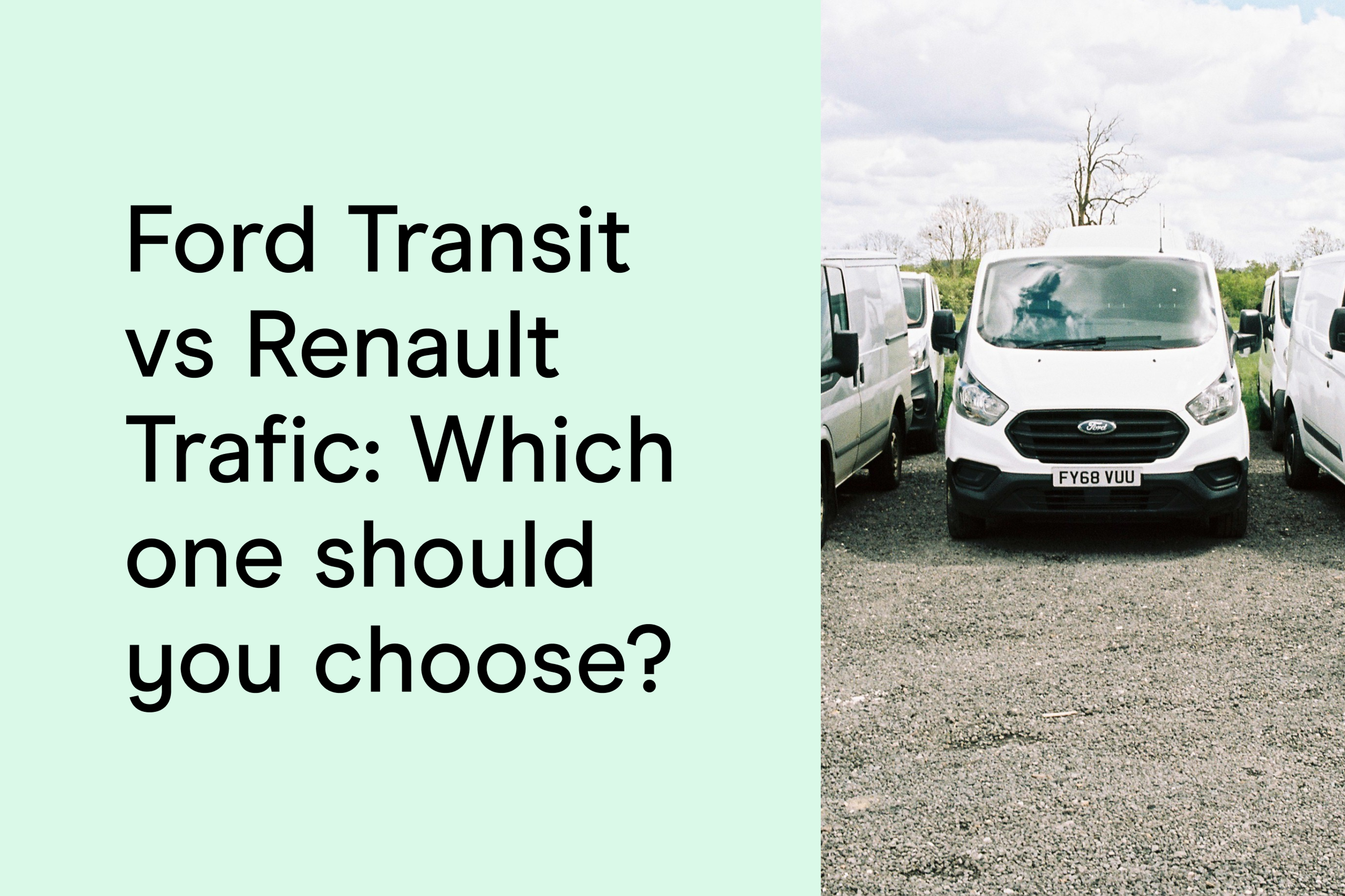 Ford Transit vs Renault Trafic: Which one should you choose?