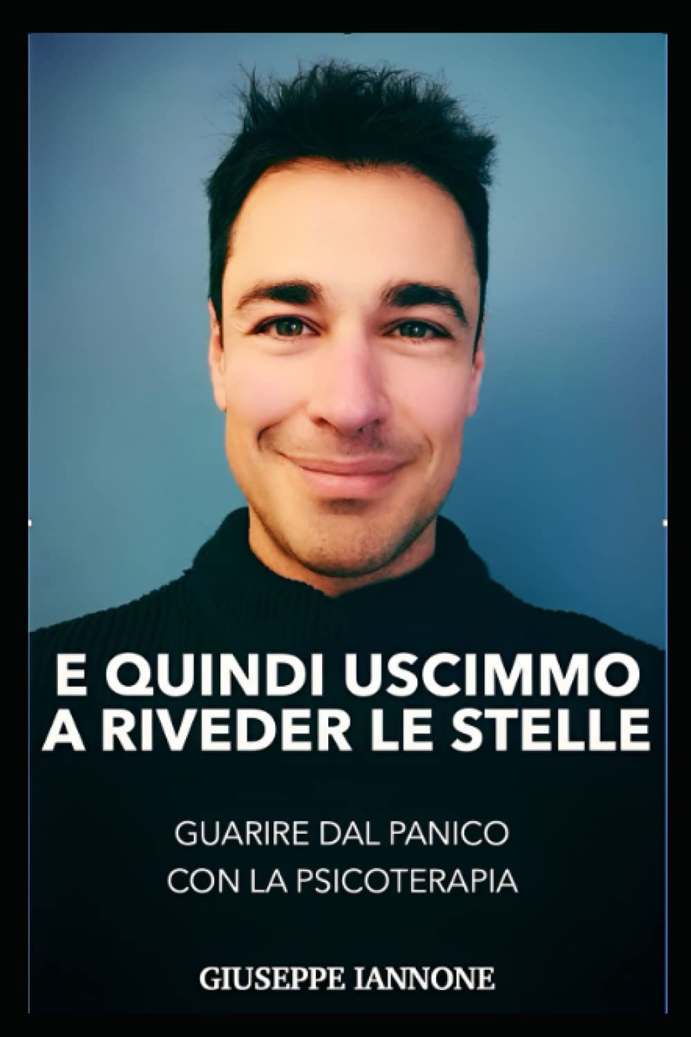 Copertina del libro «E quindi uscimmo a riveder le stelle» di Giuseppe Iannone, con il suo ritratto