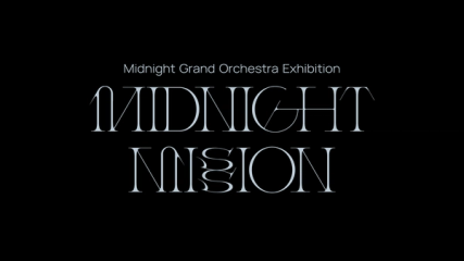 Midnight Grand Orchestra /  Exhibition " MIDNIGHT MISSION "