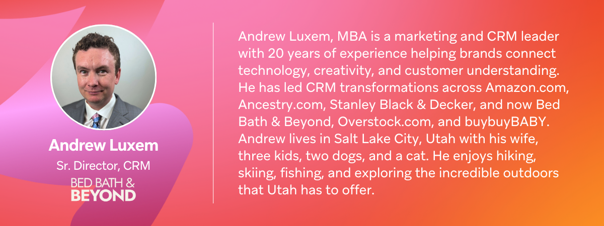 Headshot of Andrew Luxem, Sr. Director of CRM at Bed Bath & Beyond, with his professional biography.
